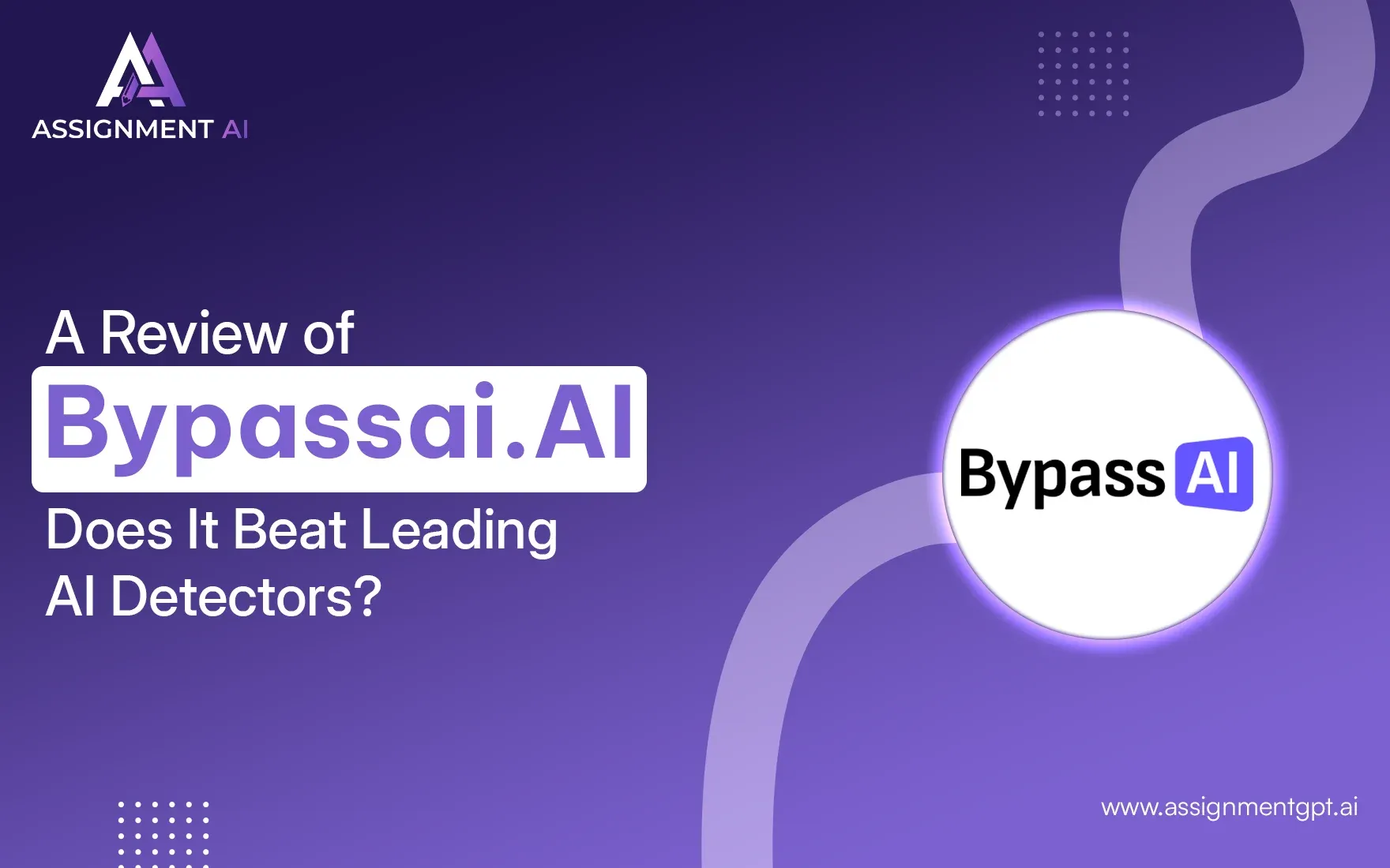 A Review of BypassAI.AI – Does It Beat Leading AI Detectors?