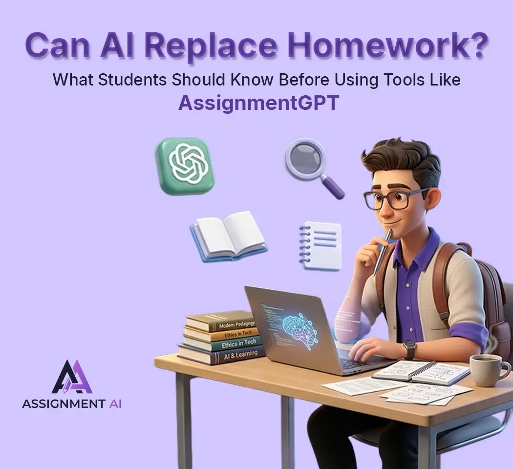 Can AI Replace Homework? What Students Should Know Before Using Tools Like AssignmentGPT