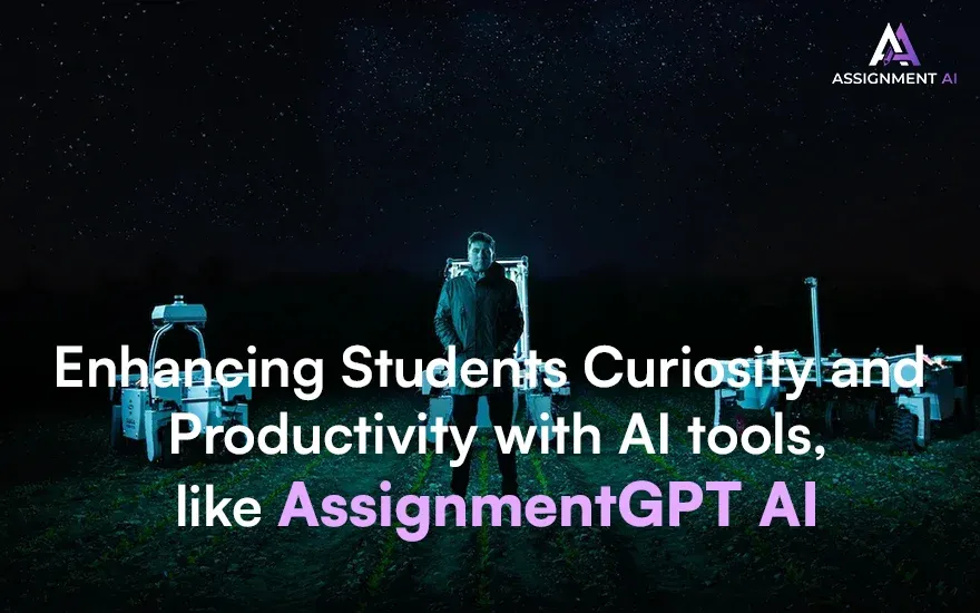 Enhancing Students Curiosity and Productivity with AI tools, like AssignmentGPT AI