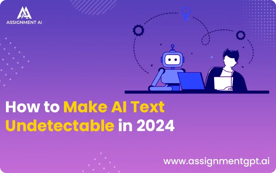 How to Make AI Text Undetectable in 2024