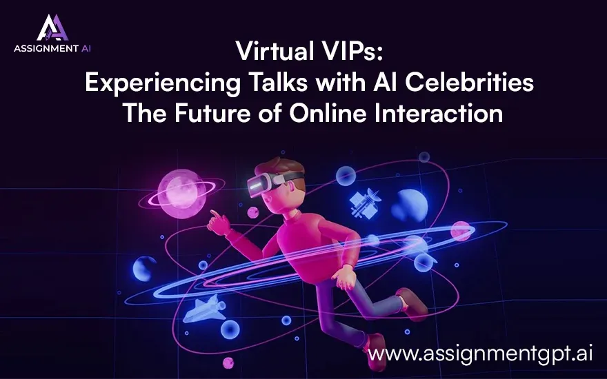 Virtual VIPs: Experiencing Talks with AI Celebrities - The Future of Online Interaction