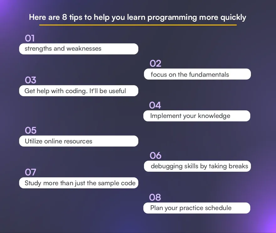 Here are 8 tips to help you learn programming more quickly