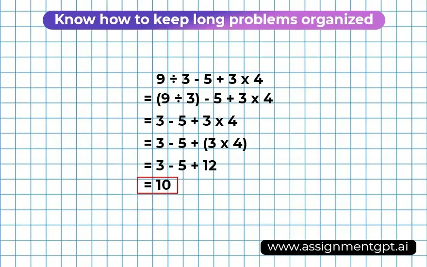 Know how to keep long problems organized