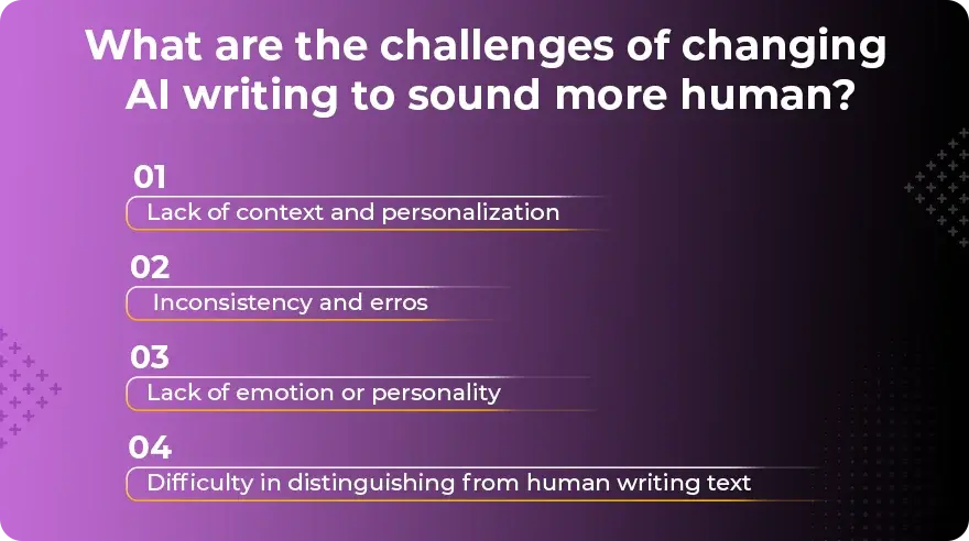 What are the challenges of changing AI writing to sound more human